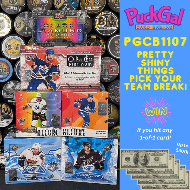 Puck Gal Card Breaks #1107 Pretty Shiny Things Pick Your Team