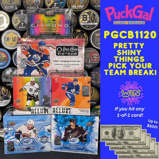 Puck Gal Card Breaks #1120 Pretty Shiny Things Pick Your Team