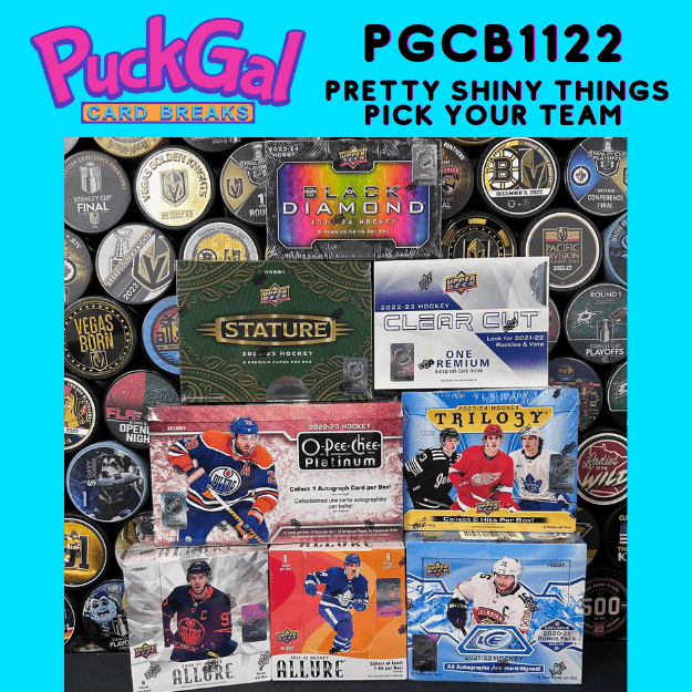 Puck Gal Card Breaks #1122 Pretty Shiny Things Pick Your Team