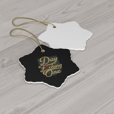 Home Decor "Day F*cking One" Ceramic Holiday Ornament
