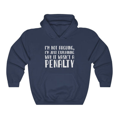 Hoodie "I'm Not Arguing, I'm Just Explaining Why It Wasn't A Penalty" Unisex Hooded Sweatshirt