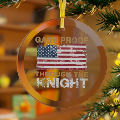 Home Decor "Gave Proof Through The Knight" Glass Holiday Ornament