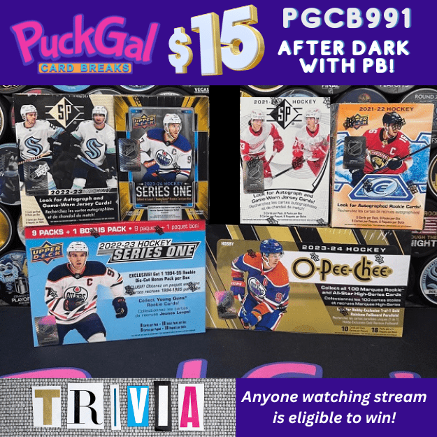 Puck Gal Card Breaks #991 $15 After Dark Featuring PB & Trivia!