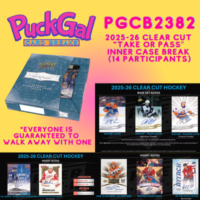 Puck Gal Card Breaks #2382: NEW 2025-26 Clear Cut "Take Or Pass" Inner Case Break (14 Participants)
