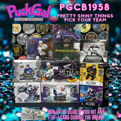 Puck Gal Card Breaks #1958: Pretty Shiny Things Pick Your Team!