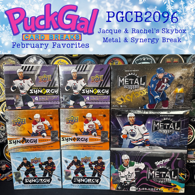 Puck Gal Card Breaks #2096: February Favorites Series - Jacque & Rachel's Skybox Metal Universe & Synergy Break!