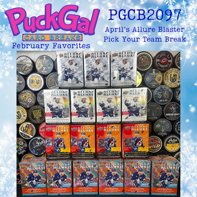 Puck Gal Card Breaks #2097: February Favorites Series - April's Allure Blaster Pick Your Team!