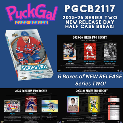 Puck Gal Card Breaks #2117: Half Case Break NEW RELEASE 2025-26 Series Two Hockey