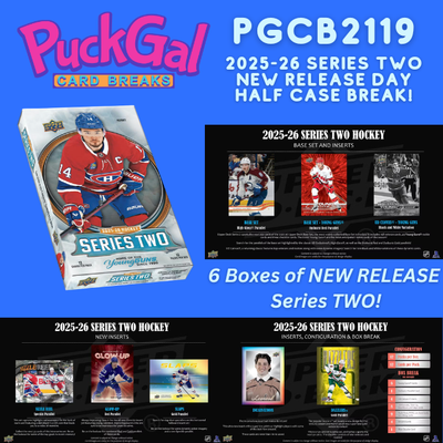 Puck Gal Card Breaks #2119: Half Case Break NEW RELEASE 2025-26 Series Two Hockey