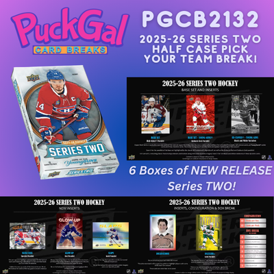 Puck Gal Card Breaks #2132 2025-26 Series Two Pick Your Team (Half Case)!