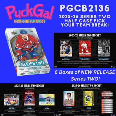 Puck Gal Card Breaks #2136 2025-26 Series Two Pick Your Team (Half Case)!