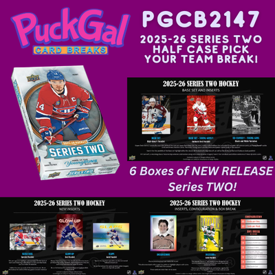 Puck Gal Card Breaks #2147 2025-26 Series Two Pick Your Team (Half Case)!