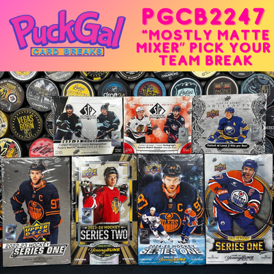 Puck Gal Card Breaks #2247 "Mostly Matte Mixer" Pick Your Team Break!