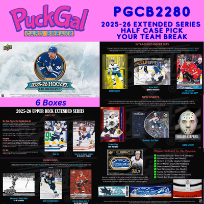 Puck Gal Card Breaks #2280: 25/26 Extended Series Half Case Pick Your Team (6 Boxes)!