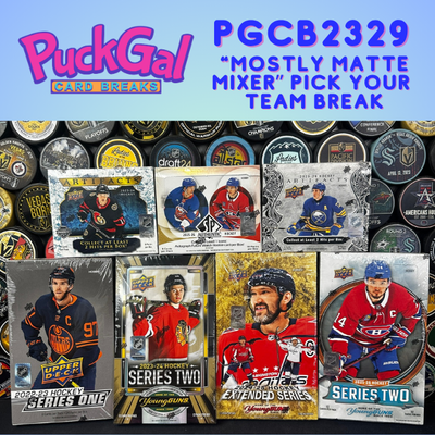 Puck Gal Card Breaks #2329 "Mostly Matte Mixer" Pick Your Team Break!