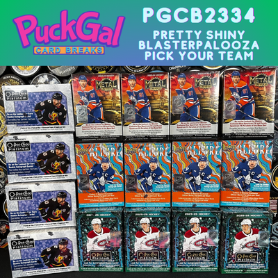 Puck Gal Card Breaks #2334: Pretty Shiny Things BlasterPalooza Pick Your Team!