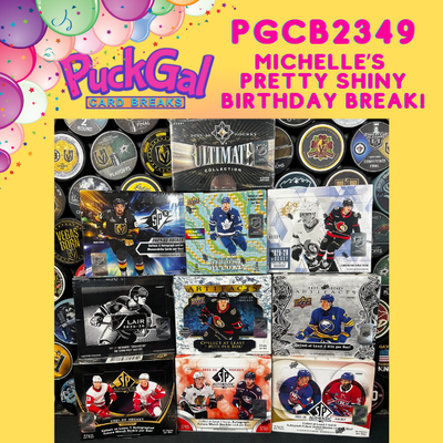 Puck Gal Card Breaks #2349: Michelle's Pretty Shiny Birthday Break!