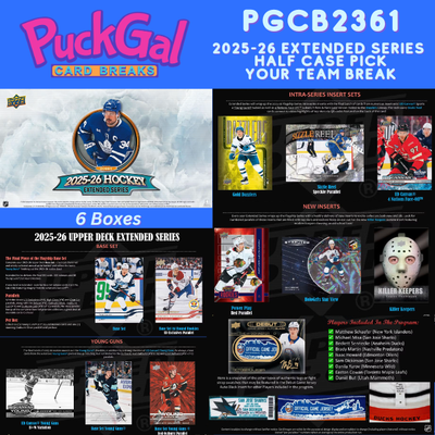 Puck Gal Card Breaks #2361: 25/26 Extended Series Half Case Pick Your Team (6 Boxes)!