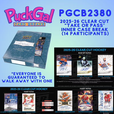 Puck Gal Card Breaks #2380: NEW 2025-26 Clear Cut "Take Or Pass" Inner Case Break (14 Participants)