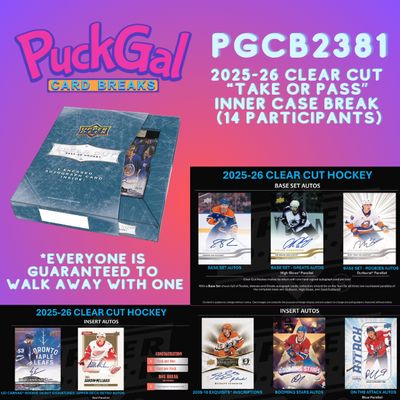 Puck Gal Card Breaks #2381: NEW 2025-26 Clear Cut "Take Or Pass" Inner Case Break (14 Participants)