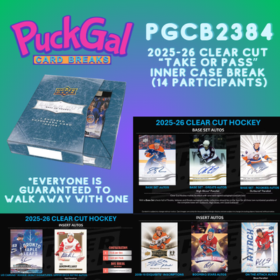 Puck Gal Card Breaks #2384: NEW 2025-26 Clear Cut "Take Or Pass" Inner Case Break (14 Participants)