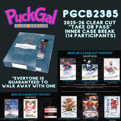 Puck Gal Card Breaks #2385: NEW 2025-26 Clear Cut "Take Or Pass" Inner Case Break (14 Participants)