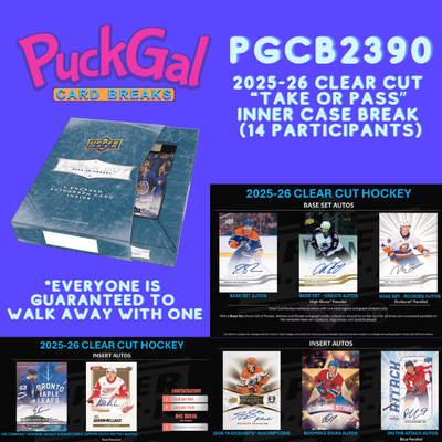 Puck Gal Card Breaks #2390: NEW 2025-26 Clear Cut "Take Or Pass" Inner Case Break (14 Participants)