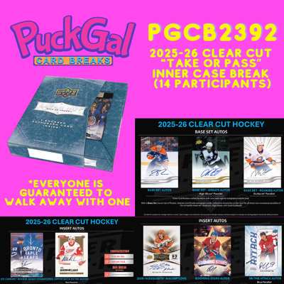 Puck Gal Card Breaks #2392: NEW 2025-26 Clear Cut "Take Or Pass" Inner Case Break (14 Participants)