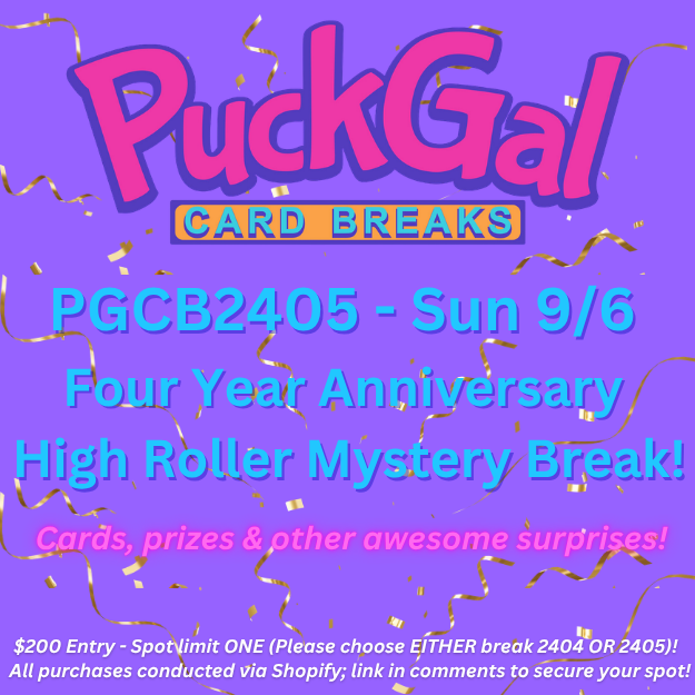 Puck Gal Card Breaks #2405:  Four Year Anniversary High Roller Mystery Break