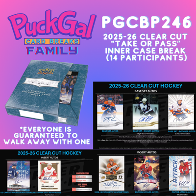 Puck Gal Card Breaks Public #246: NEW 2025-26 Clear Cut "Take Or Pass" Inner Case Break (14 Participants)