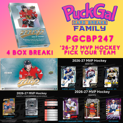 Puck Gal Card Breaks Public #247: 26/27 MVP Hockey 4-Box Pick Your Team!