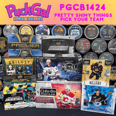 Puck Gal Card Breaks #1424 Pretty Shiny Things Pick Your Team!