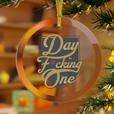 Home Decor "Day F*cking One" Glass Holiday Ornament