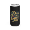 Accessories "Day F*cking One" Slim Can Cooler, 12 oz