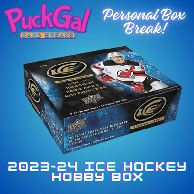 Puck Gal Card Breaks:   Personal Box Break '23-24 Ice Hockey Hobby