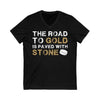 V-neck "The Road To Gold Is Paved With Stone" Unisex V-Neck Tee
