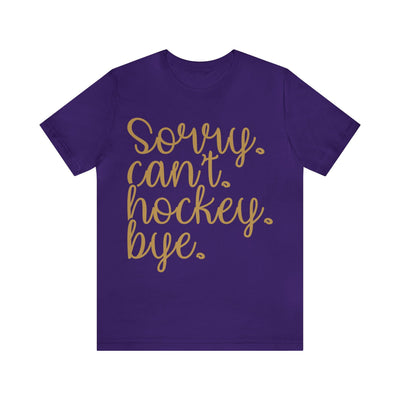 T-Shirt "Sorry. Can't. Hockey. Bye." Unisex Jersey Tee