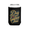 Accessories "Day F*cking One" Can Cooler, 12 oz