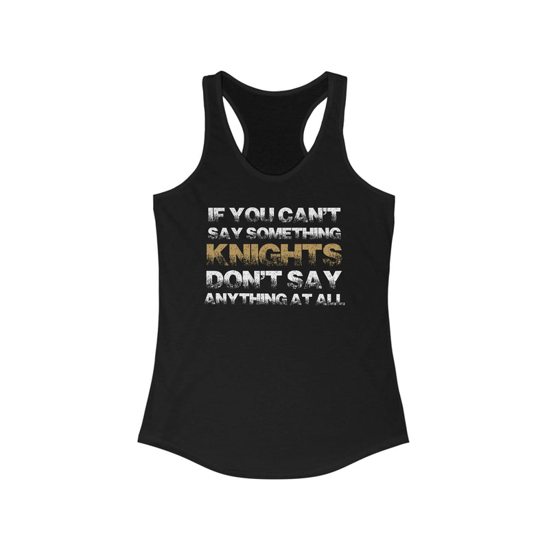 Tank Top "If You Can't Say Something Knights" Women's Ideal Racerback Tank Top