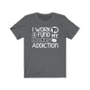 T-Shirt "I Work To Fund My Hockey Addiction" Unisex Jersey Tee