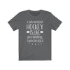 T-Shirt "A Day Without Hockey" Unisex Jersey Tee