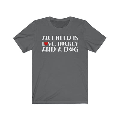 T-Shirt "All I Need Is Love, Hockey And A Dog" Unisex Jersey Tee