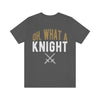 T-Shirt "Oh, What A Knight" Unisex Jersey Tee