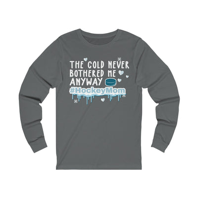 Long-sleeve "The Cold Never Bothered Me Anyway #HockeyMom" Unisex Jersey Long Sleeve Shirt