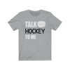T-Shirt Athletic Heather / S "Talk Hockey To Me" Unisex Jersey Tee