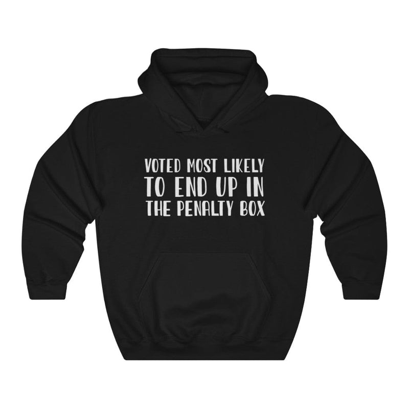 Hoodie "Voted Most Likely To End Up In The Penalty Box" Unisex Hooded Sweatshirt