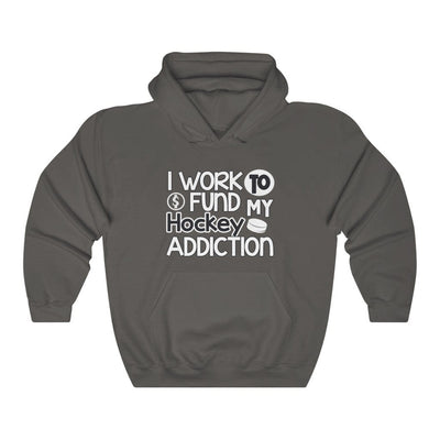 Hoodie "I Work To Fund My Hockey Addiction" Unisex Hooded Sweatshirt