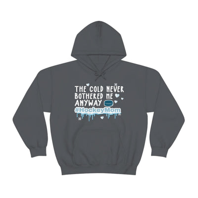 Hoodie "The Cold Never Bothered Me Anyway #HockeyMom" Unisex Hooded Sweatshirt