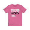 T-Shirt Charity Pink / S "Talk Hockey To Me" Unisex Jersey Tee