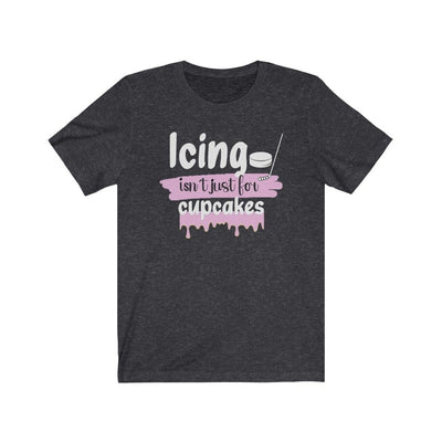 T-Shirt "Icing Isn't Just For Cupcakes" Unisex Jersey Tee